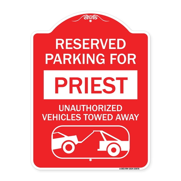 SignMission A-DES-RW-1824-23078 18 x 24 in. Designer Series Sign - Reserved Parking for Priest Unauthorized Vehicles Towed Away with Tow Away Graphic, Red & White