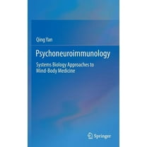 Psychoneuroimmunology: Systems Biology Approaches to Mind-Body Medicine, (Hardcover)