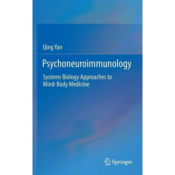 Psychoneuroimmunology: Systems Biology Approaches to Mind-Body Medicine, (Hardcover)