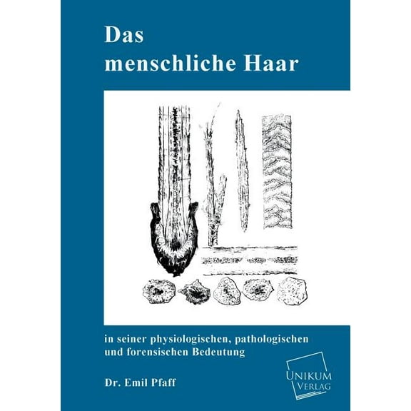Das Menschliche Haar in Seiner Physiologischen, Pathologischen Und Forensischen Bedeutung (Paperback)