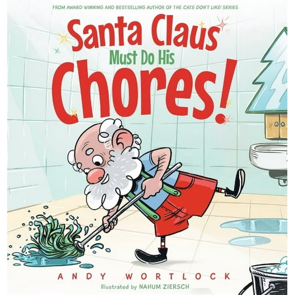Santa Claus Must Do His Chores!: A Funny Rhyming Christmas Picture Book for Kids Ages 3-7, (Hardcover)