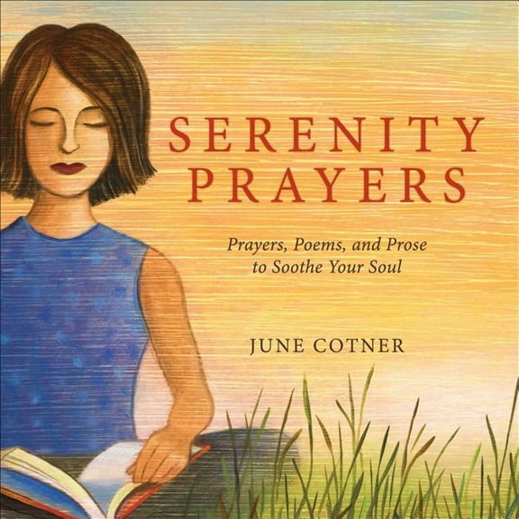 Serenity Prayers : Prayers, Poems, and Prose to Soothe Your Soul (Hardcover)