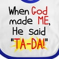 thumbnail image 4 of Inktastic When God Made Me He Said Ta-da Boys or Girls Baby Bib, 4 of 4