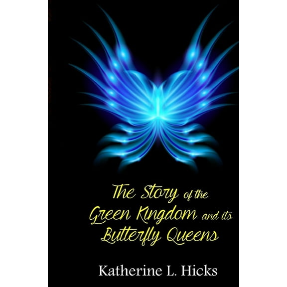 The Story of The Green Kingdom and its Butterfly Queens (Paperback)