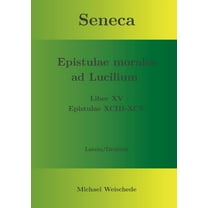 Seneca - Epistulae morales ad Lucilium - Liber XV Epistulae XCIII - XCV: Latein/Deutsch, (Paperback)