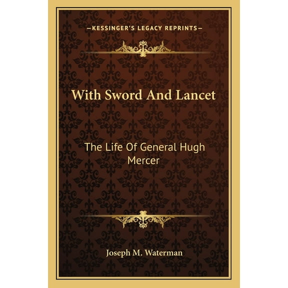 With Sword And Lancet: The Life Of General Hugh Mercer (Paperback)