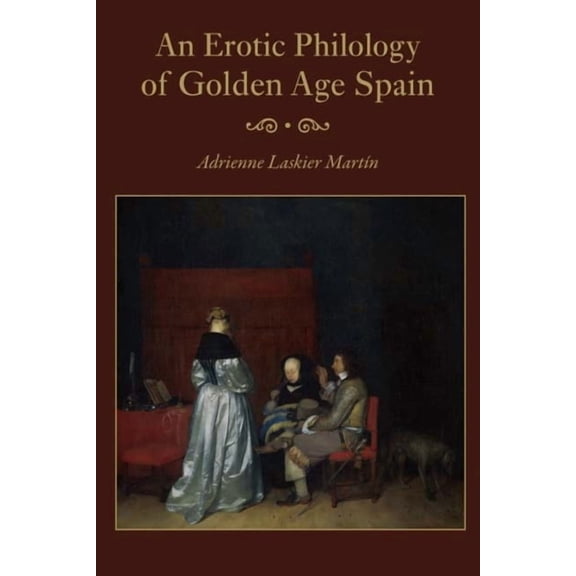 Erotic Philology of Golden Age Spain, (Hardcover)