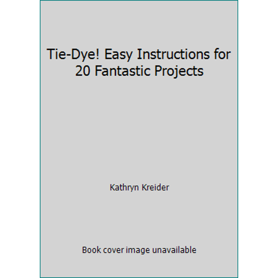 Pre-Owned Tie-Dye! Easy Instructions for 20 Fantastic Projects (Paperback) 0809243741 9780809243747