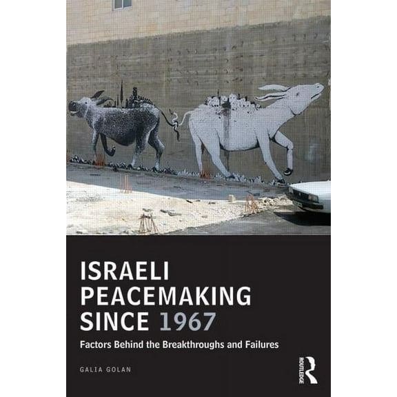 UCLA Center for Middle East Development Israeli Peacemaking Since 1967: Factors Behind the Breakthroughs and Failures, (Paperback)