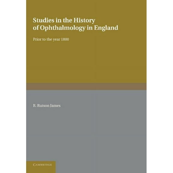 Studies in the History of Ophthalmology in England Prior to 1800, (Paperback)