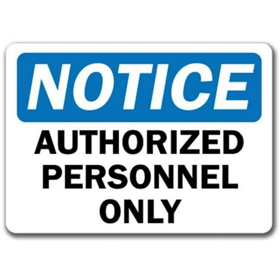 Notice Sign - Authorized Personnel Only - 10" x 14" OSHA Safety Sign