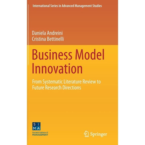 International Advanced Management Studie Business Model Innovation: From Systematic Literature Review to Future Research Directions, (Hardcover)