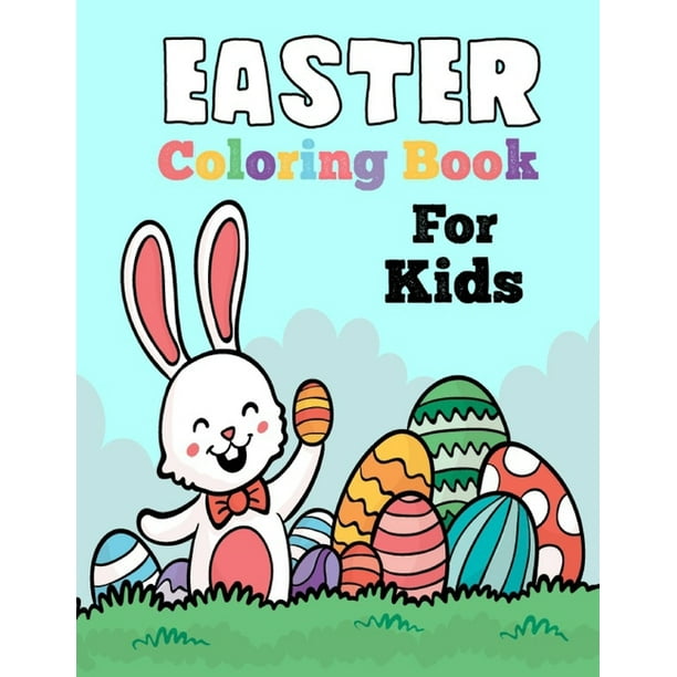 Download Easter Coloring Book For Kids 50 Unique Design Easter Coloring Filled Image Book For Toddlers Preschool Children Kindergarten Bunny Rabbit Easter Eggs Fun Easter Bunny Coloring Books For Walmart Com