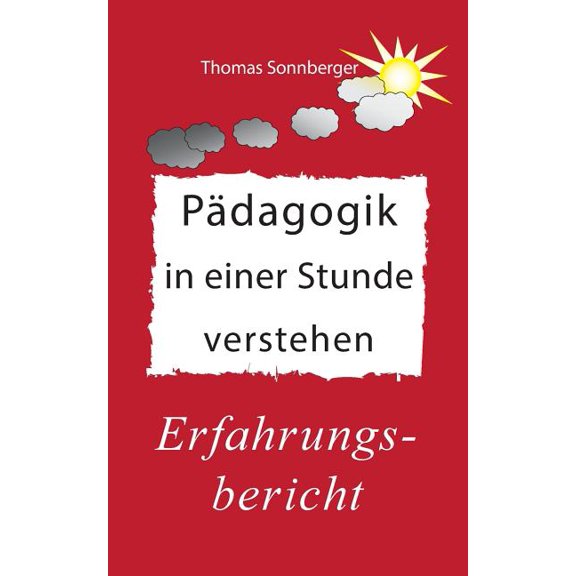 Pädagogik in einer Stunde verstehen: Ein Erfahrungsbericht, Glückslieferung, (Paperback)