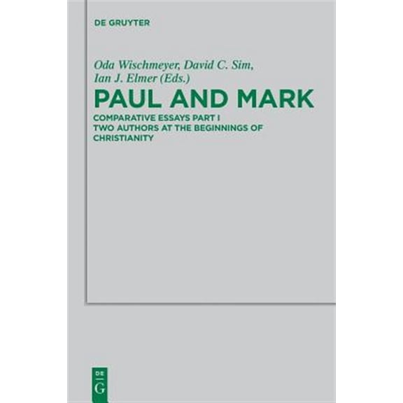 Pre-Owned Beihefte Zur Zeitschrift Fr die Neutestamentliche Wissensch: Paul and Mark: Comparative Essays Part I. Two Authors at the Beginnings of Christianity (Paperback)