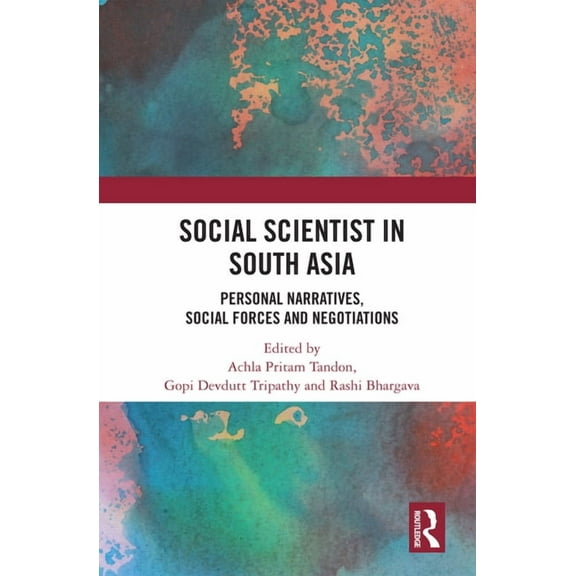Social Scientist in South Asia: Personal Narratives, Social Forces and Negotiations, (Paperback)