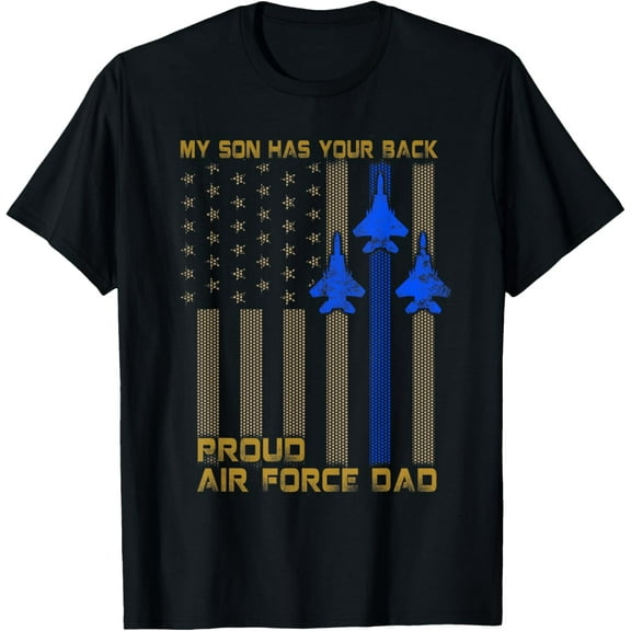 Mens Proud Air Force Dad My Son Has Your Back T-Shirt T-ShirtMen's and women's gift, black and white T-shirt, size: Extra large S-4XL