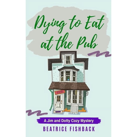 Dying to Eat at the Pub : A Jim and Dotty Cozy Mystery (Paperback)