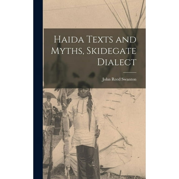 Haida Texts and Myths, Skidegate Dialect (Hardcover)