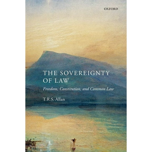 The Sovereignty of Law: Freedom, Constitution, and Common Law, (Paperback)