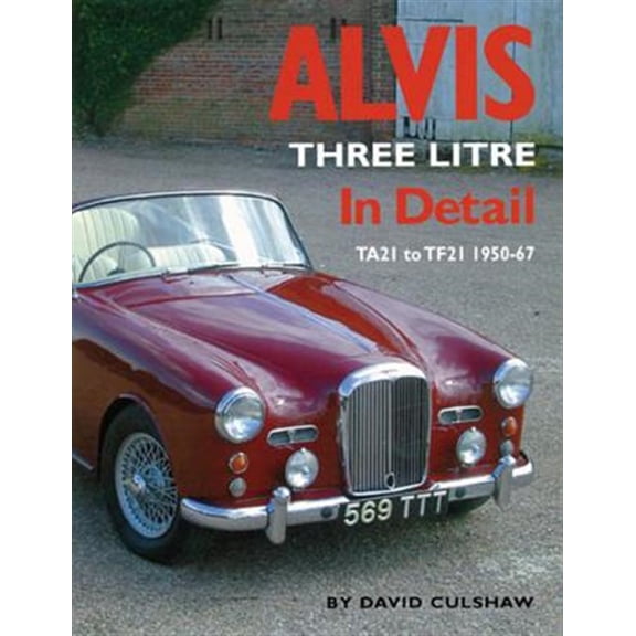 Pre-Owned In Detail: Alvis Three Litre In Detail : TA21 to TF21 1950-67 (Hardcover)