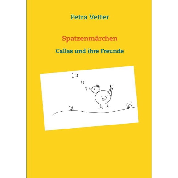 Spatzenmärchen: Callas und ihre Freunde, (Paperback)