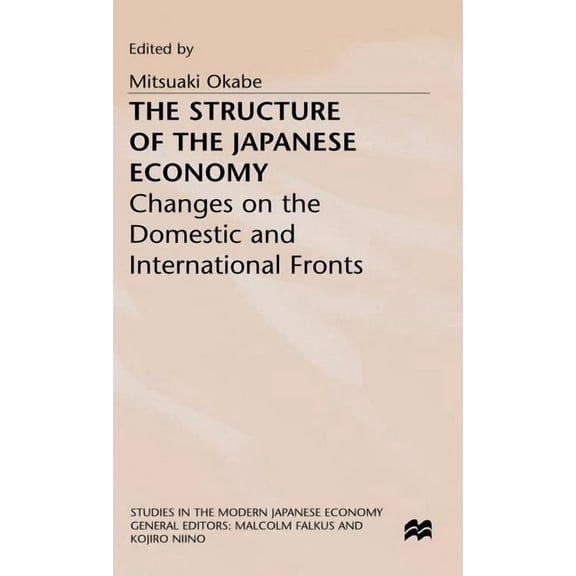 Studies in the Modern Japanese Economy The Structure of the Japanese Economy: Changes on the Domestic and International Fronts, (Hardcover)