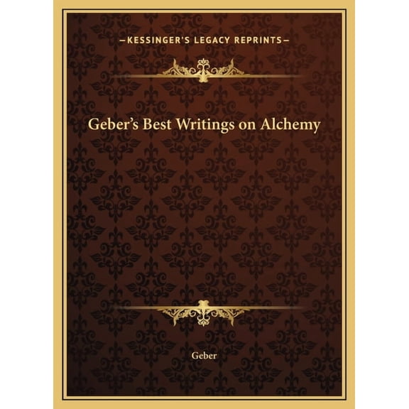 Geber's Best Writings on Alchemy, (Hardcover)