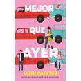 thumbnail image 1 of Libro Mejor Que Ayer Tapa Blanda, Autor Lynn Painter, Editorial Puck, 1 of 2