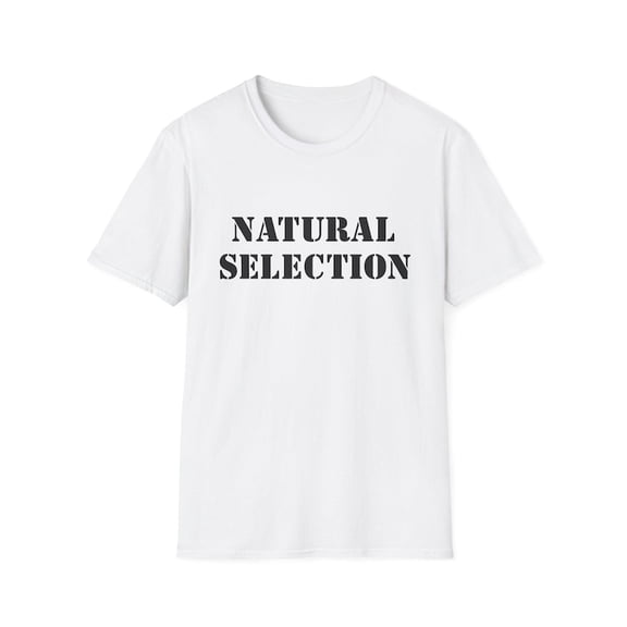 Natural Selection Funny Meme T-Shirt for Men Women, Minimalist Text Graphic Tee, Sarcastic Humor Shirt, Casual Cotton Crewneck Tee