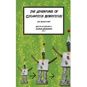 Giganticus Roboticus: The Origin Story (Paperback)
