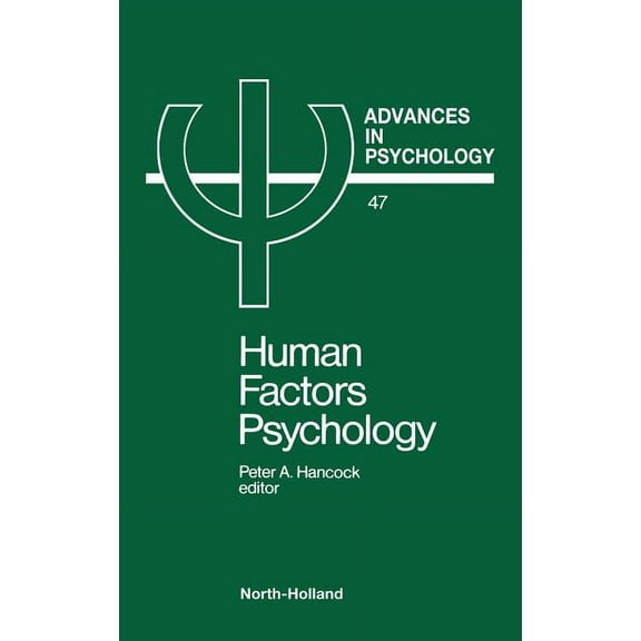 Advances in Psychology Human Factors Psychology: Volume 47, Book 47, (Hardcover)