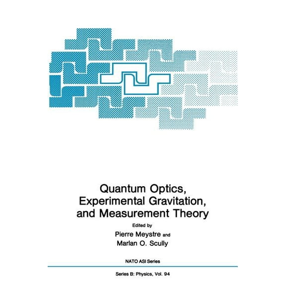 NATO Science Series B: Quantum Optics, Experimental Gravitation, and Measurement Theory, Book 94, (Hardcover)