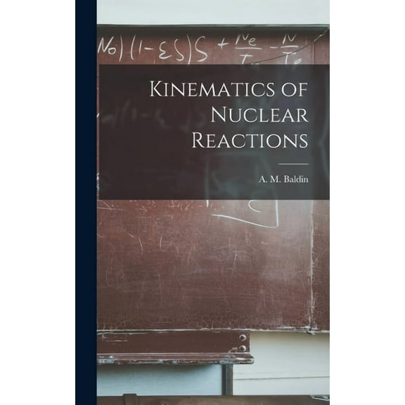 Kinematics of Nuclear Reactions, (Hardcover)