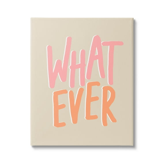 Stupell Industries Whatever Playful Casual Text Graphic Art Gallery Wrapped Canvas Print Wall Art, Design by Sundance Group