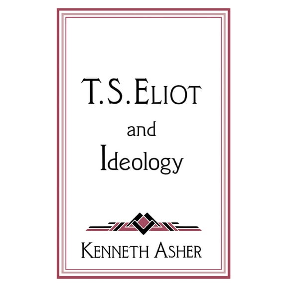 Cambridge Studies in American Literature T. S. Eliot and Ideology, Book 86, (Paperback)