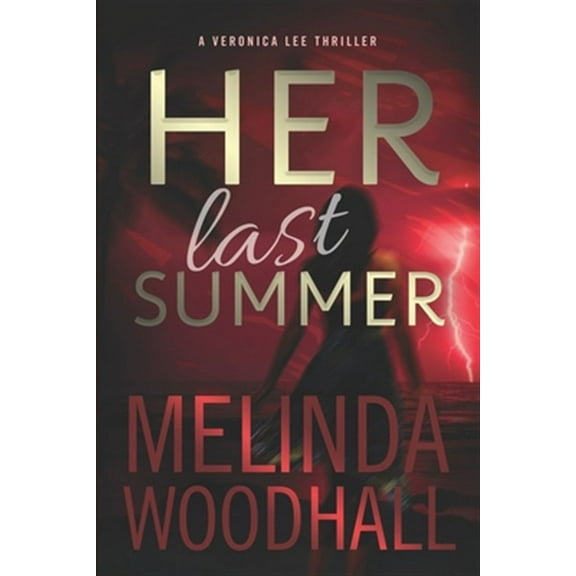 Her Last Summer: A Veronica Lee Thriller (Paperback) by Melinda Woodhall