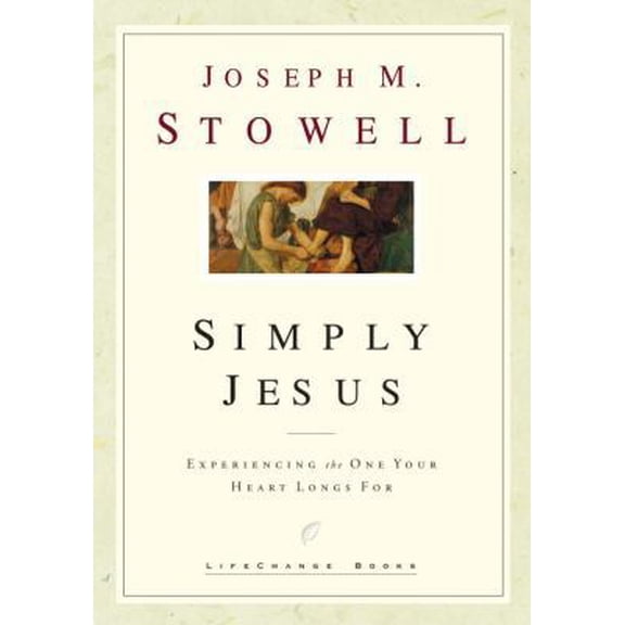Pre-Owned Simply Jesus: Experiencing the One Your Heart Longs For (LifeChange Books) (Hardcover) 1576738566 9781576738566