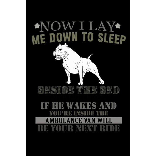 Now I Lay me Down to Sleep Beside the Bed My Pitbull I ...