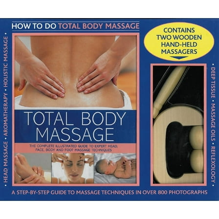 Total Body Massage Kit : How To Do Massage: A 256-Page Practical Book Plus Two Quality Wooden Hand-Held Massagers (General merchandise)