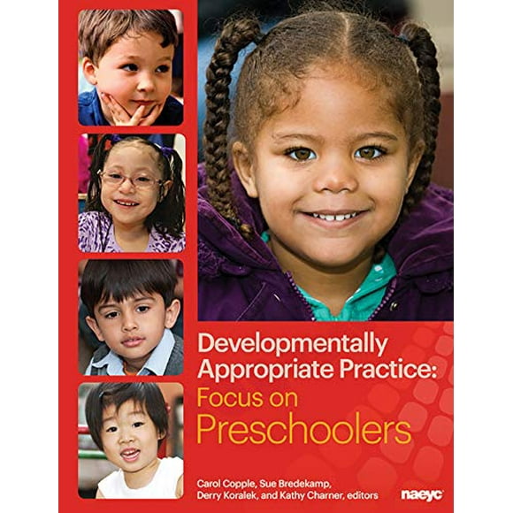 Developmentally Appropriate Practice: Focus on Preschoolers (DAP Focus Series)