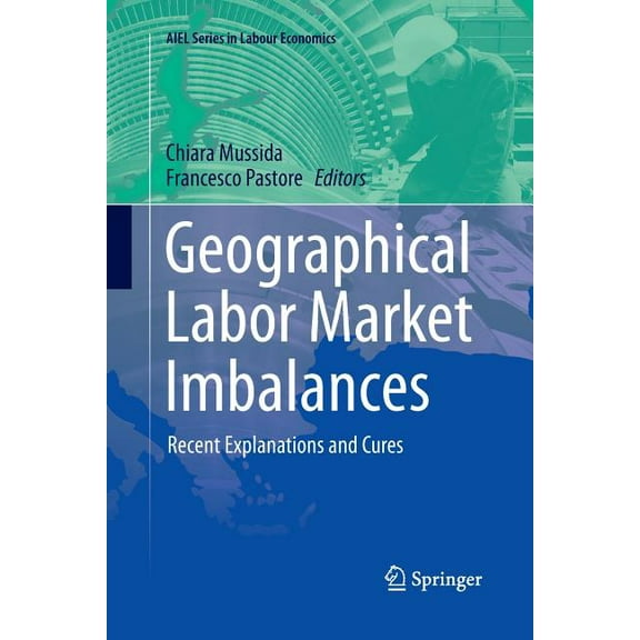 Aiel Labour Economics Geographical Labor Market Imbalances: Recent Explanations and Cures, (Paperback)