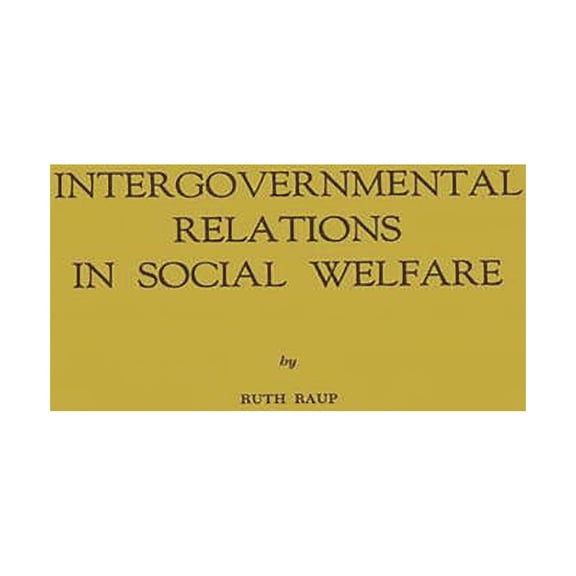 Intergovernmental Relations in Social Welfare, (Hardcover)