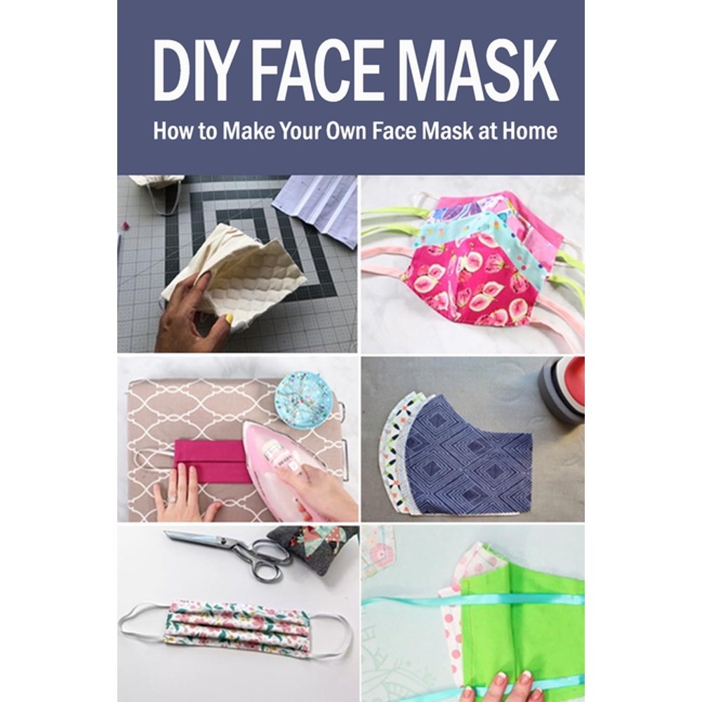 DIY Face Mask How to Make Your Own Face Mask at Home (Paperback