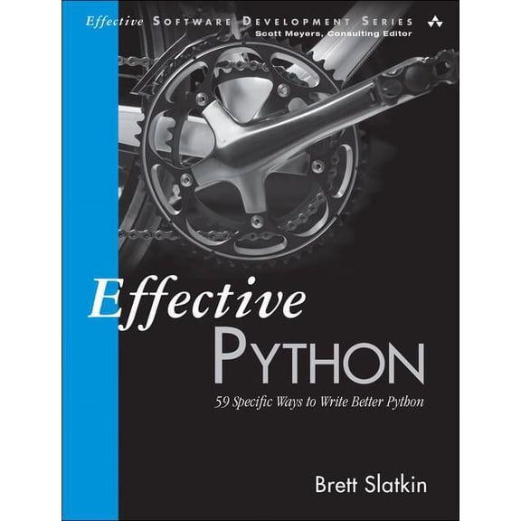 Effective Python : 59 Specific Ways to Write Better Python
