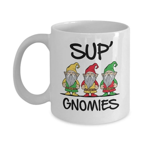 Sup' Gnomies Gnome Funny Graphic Novelty Gag Gift Quote Mug
