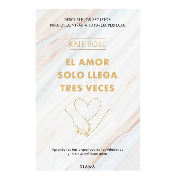 El Amor Solo Llega Tres Veces Diana Kate Rose
