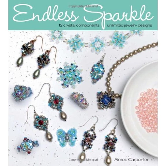 Pre-Owned Endless Sparkle: 12 Crystal Components -- Unlimited Jewelry Designs (Paperback) by Aimee Carpenter