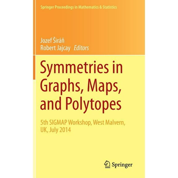 Springer Proceedings in Mathematics & St Symmetries in Graphs, Maps, and Polytopes: 5th Sigmap Workshop, West Malvern, Uk, July 2014, Book 159, (Hardcover)
