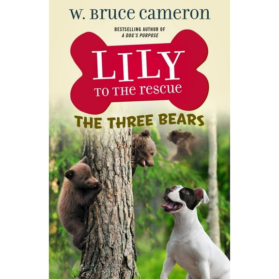 W. Bruce Cameron: Lily to the Rescue: the Three Bears (Paperback)